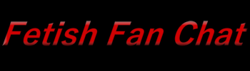 Fetish fan Chat